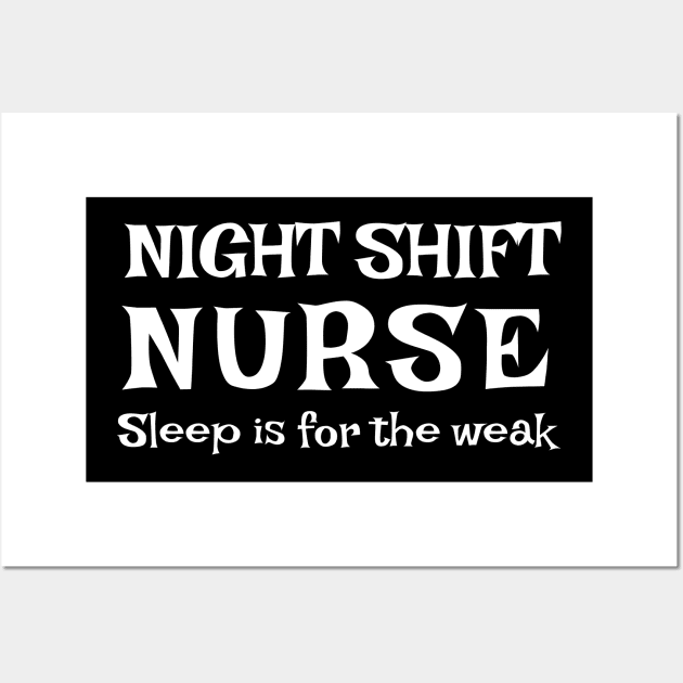 Night shift Nurse Sleep is for the weak typographic tshirt design Wall Art by BushidoThreads